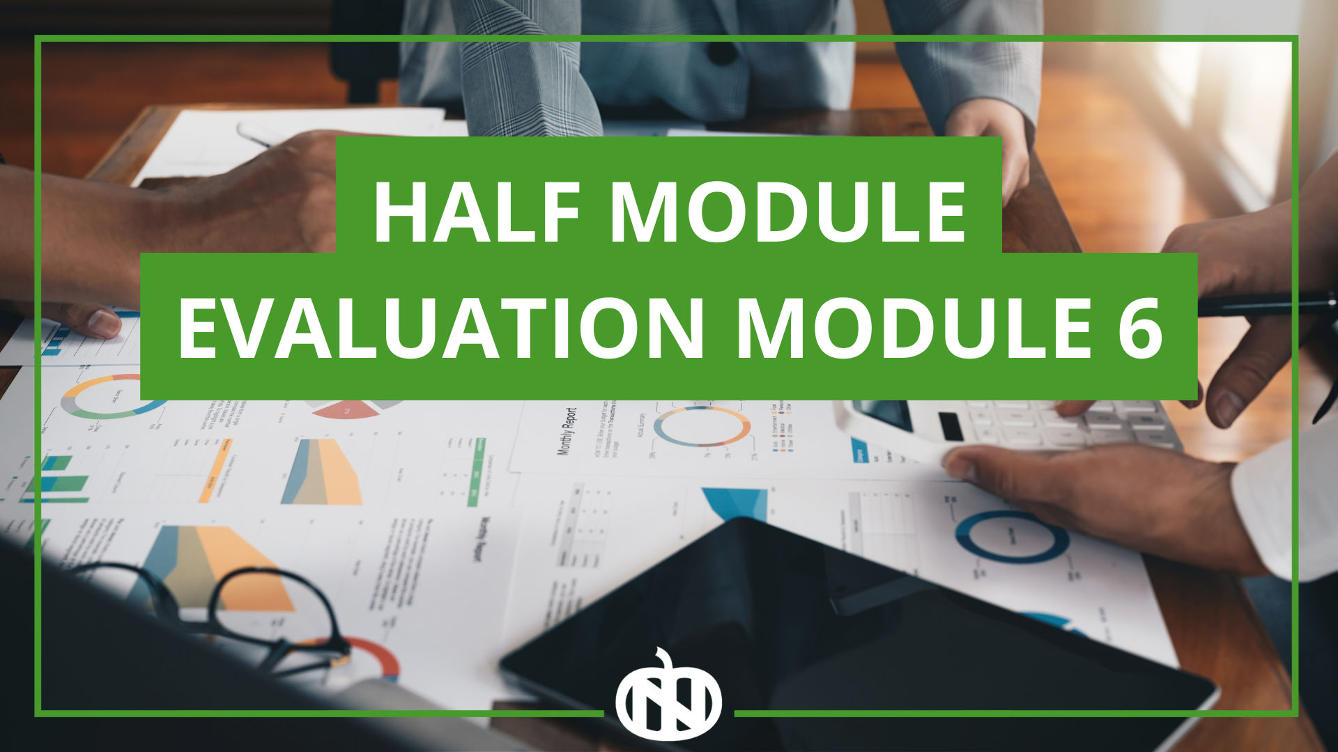 Half-Module Evaluation Module 6