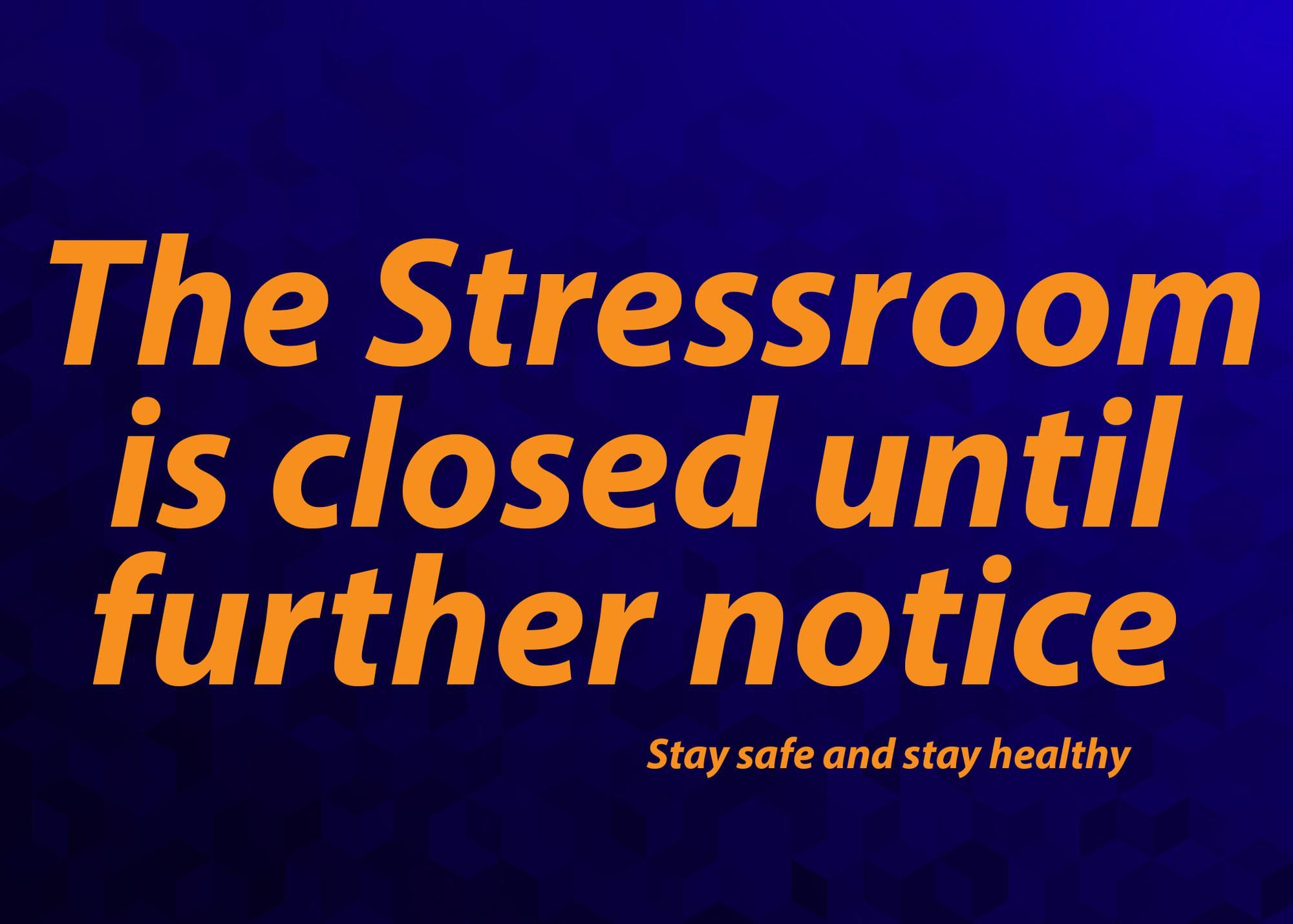 Stress room is closed